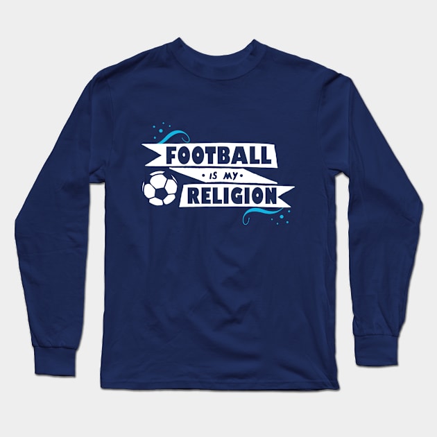 Football Is My Religion Long Sleeve T-Shirt by Rebus28